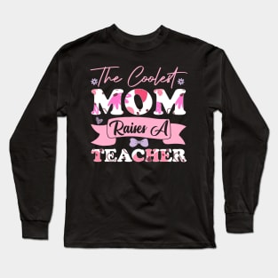 the coolest mom raises a teacher favorite son or daughter graduate family women college student mother Long Sleeve T-Shirt